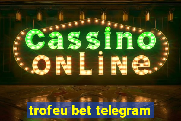 trofeu bet telegram